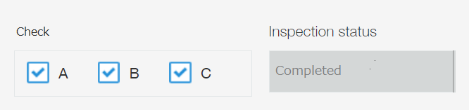 Screenshot: "Completed" is automatically displayed in the "Inspection status" field because all of the checkboxes (A, B, and C) are selected for the "Check" field